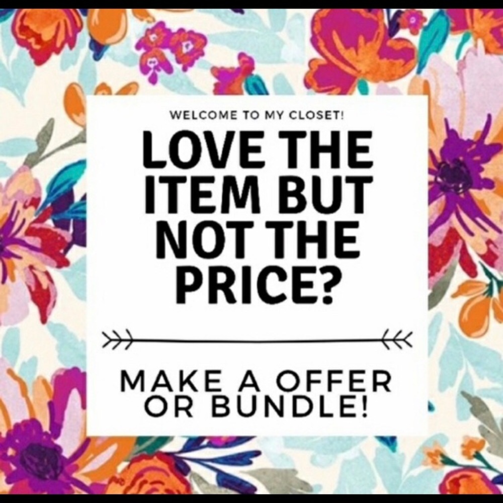 I love offers! Make a reasonable offer now!